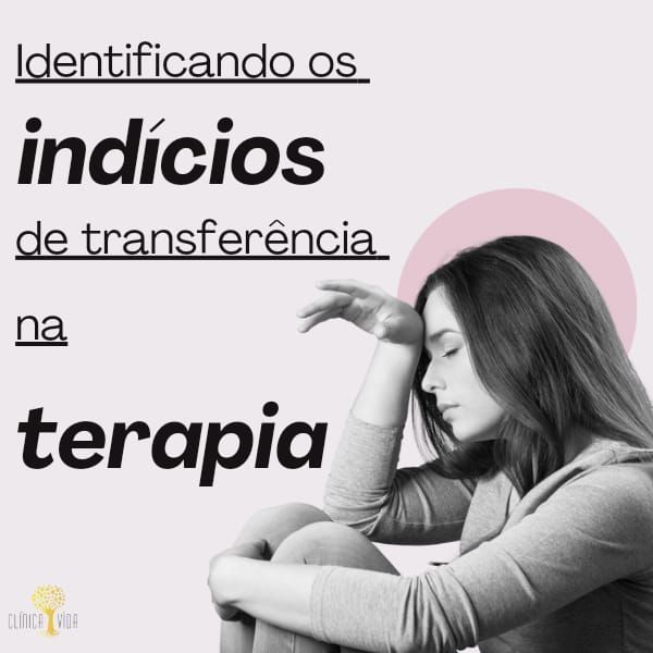 Identificando os indícios de transferência na terapia