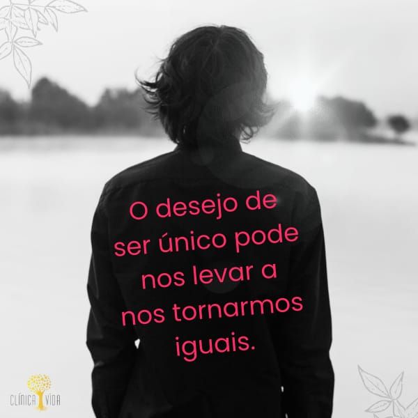 O desejo de ser único pode nos levar a nos tornarmos iguais.