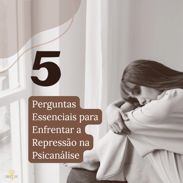 5 Perguntas essenciais para enfrentar a repressão na psicanálise