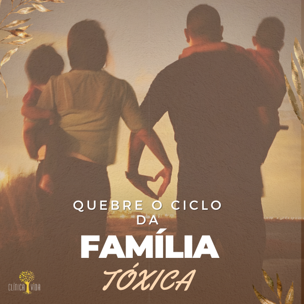 Quebre o ciclo da família tóxica