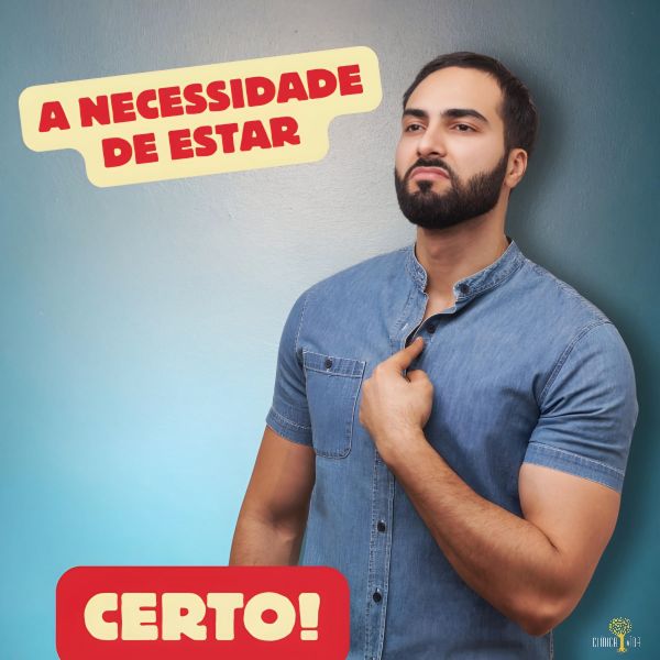 A necessidade de estar certo