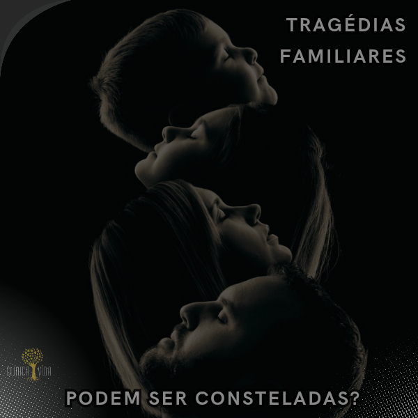 Tragédias familiares podem ser consteladas?