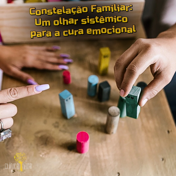 Constelação Familiar: Um olhar sistêmico para a cura emocional